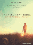 The Very Next Thing: Follow God. Where You Are. Right Now