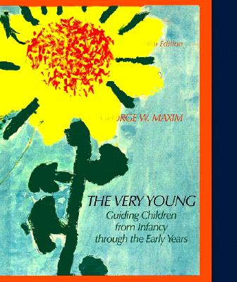 The Very Young: Guiding Children From Infancy Through the Early Years - Maxim