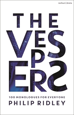 The Vespers: 100 Monologues for Everyone - Ridley, Philip