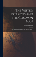The Vested Interests and the Common Man: ("The Modern Point of View and the New Order")