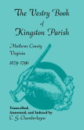 The Vestry Book of Kingston Parish, Mathews County, Virginia, 1679-1796