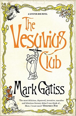 The Vesuvius Club: A Lucifer Box Novel - Gatiss, Mark