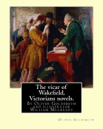 The vicar of Wakefield, By Oliver Goldsmith and illustrator William Mulready: William Mulready(1 April 1786 - 7 July 1863) was an Irish genre painter living in London. Victorians novels.