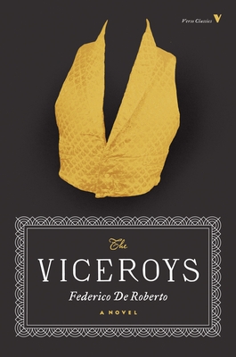 The Viceroys - De Roberto, Federico, and Moretti, Franco (Foreword by), and Colquhoun, Archibald (Translated by)