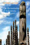 The Vicissitudes of Totemism: One Hundred Years After Totem and Taboo