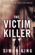 The Victim Killer (A Sam Rader Thriller Book 1)