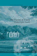 The Victim of Fancy: By Elizabeth Sophia Tomlins