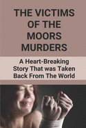 The Victims Of The Moors Murders: A Heart-Breaking Story That was Taken Back From The World.: Lesley Ann Downey Funeral