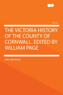 The Victoria History of the County of Cornwall. Edited by William Page