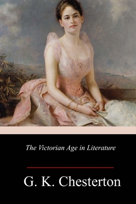 The Victorian Age in Literature - Chesterton, G K