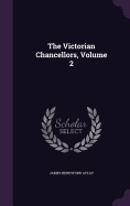 The Victorian Chancellors, Volume 2