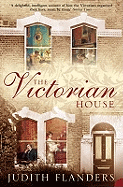 The Victorian House: Domestic Life from Childbirth to Deathbed