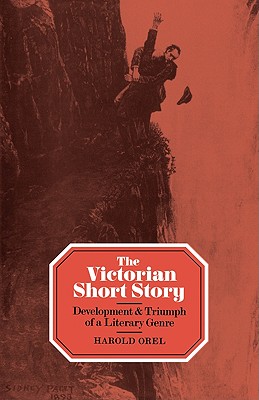 The Victorian Short Story: Development and Triumph of a Literary Genre - Orel, Harold