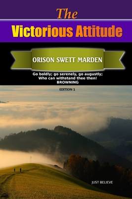 The Victorious Attitude - Oceo, Success (Editor), and Marden, Orison Swett