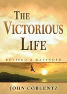 The Victorious Life - Coblentz, John