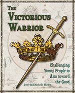 The Victorious Warrior: Challenging Young People to Aim toward the Good