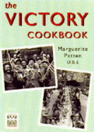 The Victory Cookbook: Celebratory Food on Rations! - Patten, Marguerite, OBE