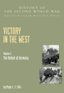 The Victory in the West: Defeat of Germany, Official Campaign History