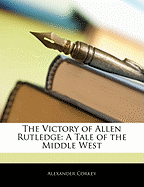 The Victory of Allen Rutledge: A Tale of the Middle West