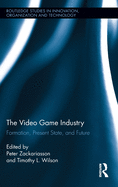 The Video Game Industry: Formation, Present State, and Future