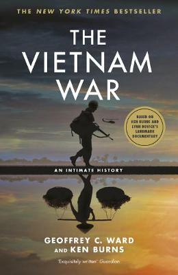 The Vietnam War: An Intimate History - Ward, Geoffrey C., and Burns, Ken
