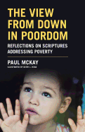 The View from Down in Poordom: Reflections on Scriptures Addressing Poverty