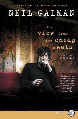 The View from the Cheap Seats: Selected Nonfiction - Gaiman, Neil