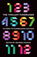 The Vigilant Fundraiser: 12 Steps to Fundraising Success