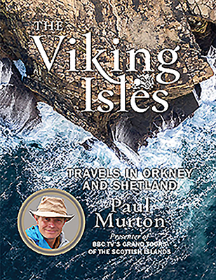 The Viking Isles: Travels in Orkney and Shetland - Murton, Paul