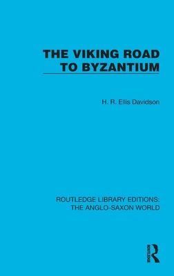 The Viking Road to Byzantium - Davidson, H R Ellis