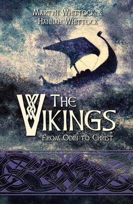 The Vikings: From Odin to Christ - Whittock, Hannah, and Whittock, Martyn