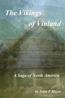 The Vikings of Vinland: A Saga of North America - Meyer, John F