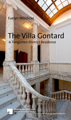 The Villa Gontard: A Tiergarten-District Residence - Woldicke, Evelyn