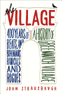The Village: 400 Years of Beats and Bohemians, Radicals and Rogues: A History of Greenwich Village