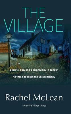 The Village: All three books in the trilogy - McLean, Rachel