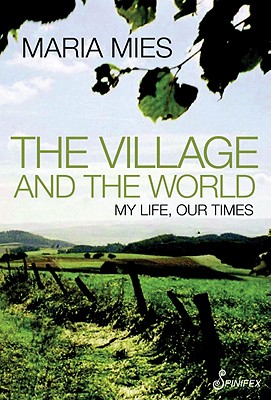 The Village and the World: My Life, Our Times - Mies, Maria