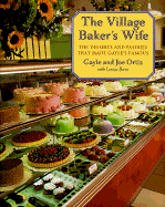 The Village Baker's Wife: The Deserts and Pastries That Made Gayle's Famous