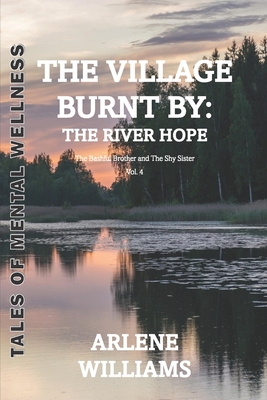 The Village Burnt by: the River Hope 4: The Bashful Brother and The Shy Sister - Williams, Arlene A