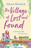 The Village of Lost and Found: The perfect uplifting, feel-good read from Alison Sherlock
