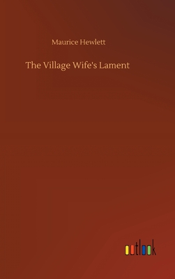 The Village Wife's Lament - Hewlett, Maurice