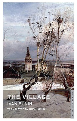 The Village - Bunin, Ivan, and Aplin, Hugh (Translated by), and Aplin, Galya (Translated by)