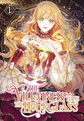 The Villainess Turns the Hourglass , Vol. 1 - SANSOBEE, and Antstudio (Artist)