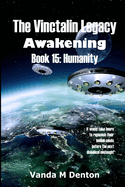 The Vinctalin Legacy Awakening: Book 15 Humanity