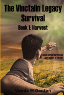 The Vinctalin Legacy Survival: Book 1 Harvest