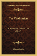 The Vindication: A Romance Of Real Life (1847)
