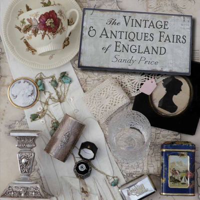 The Vintage and Antiques Fairs of England - Price, Sandy
