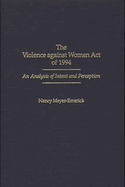 The Violence Against Women Act of 1994: An Analysis of Intent and Perception