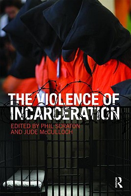 The Violence of Incarceration - Scraton, Phil (Editor), and McCulloch, Jude (Editor)
