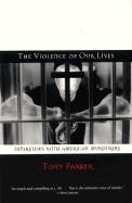 The Violence of Our Lives: Interviews with American Murderers