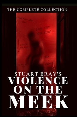 The Violence on the meek collection - Nickey, Jason (Editor), and Bray, Stuart